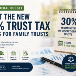 2026 Federal Budget Trust Tax! What the New 30% Trust Tax Means for Family Trusts?